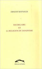 BAUDELAIRE ET LA RELIGION DU DANDYSME (French Edition): RAYNAUD, Ernest:  9782914958578: Amazon.com: Books